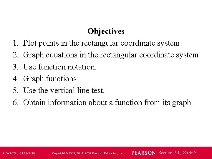 1. 2. 3. 4. 5. 6. Objectives Plot points in the rectangular coordinate system.