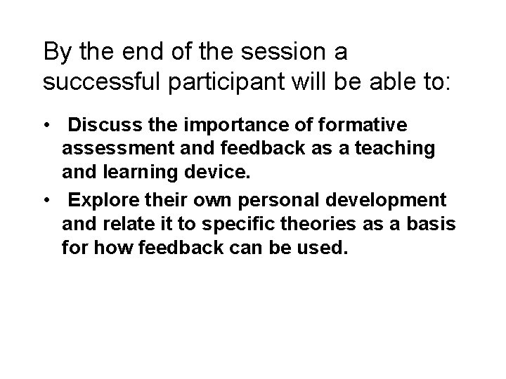 By the end of the session a successful participant will be able to: • By the end of the session a successful participant will be able to: •