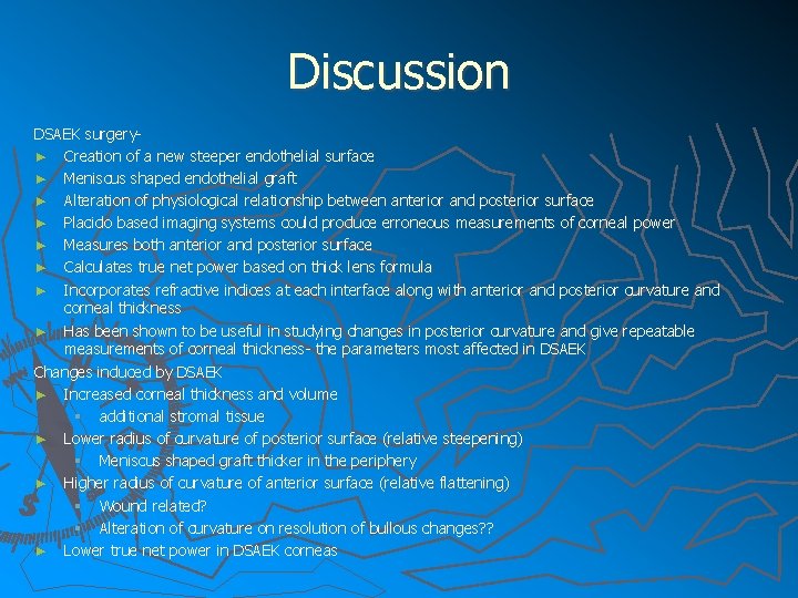 Discussion DSAEK surgery► Creation of a new steeper endothelial surface ► Meniscus shaped endothelial