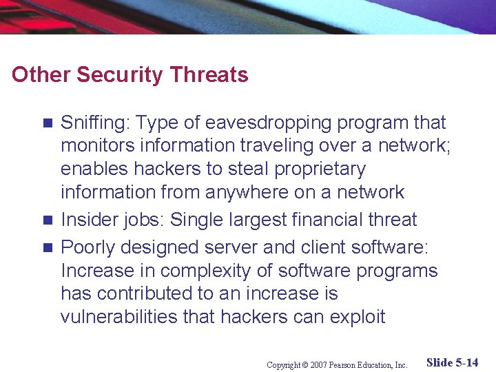 Other Security Threats Sniffing: Type of eavesdropping program that monitors information traveling over a