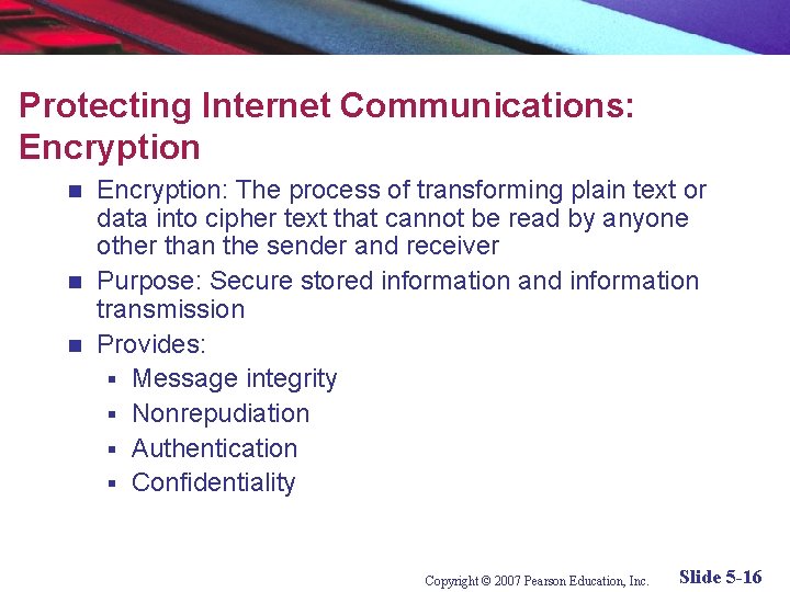 Protecting Internet Communications: Encryption: The process of transforming plain text or data into cipher