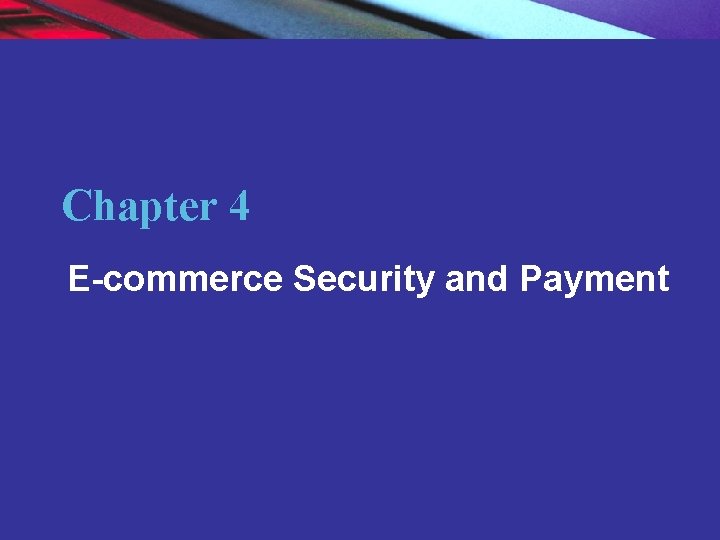 Chapter 4 E-commerce Security and Payment Copyright © 2007 Pearson Education, Inc. Slide 5