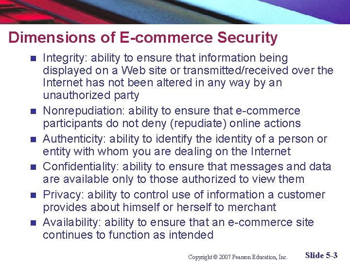 Dimensions of E-commerce Security n n n Integrity: ability to ensure that information being