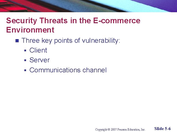 Security Threats in the E-commerce Environment n Three key points of vulnerability: § Client