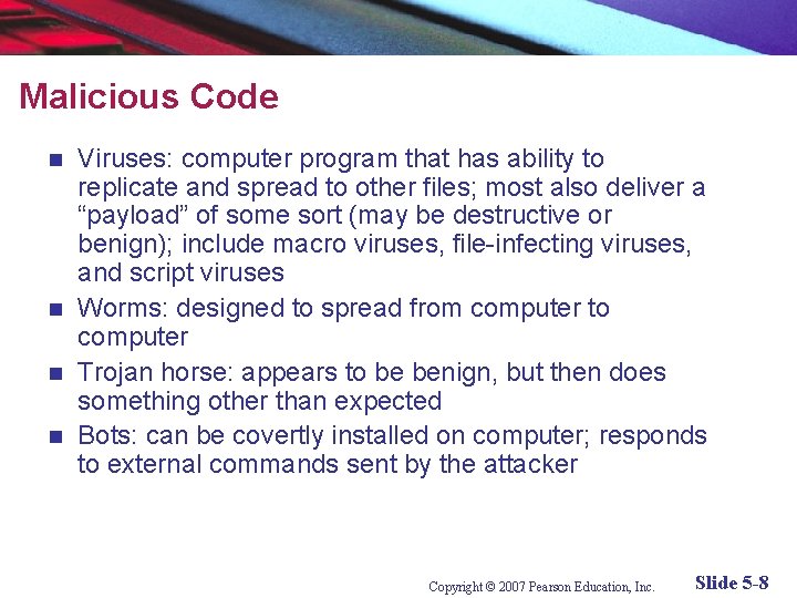 Malicious Code Viruses: computer program that has ability to replicate and spread to other