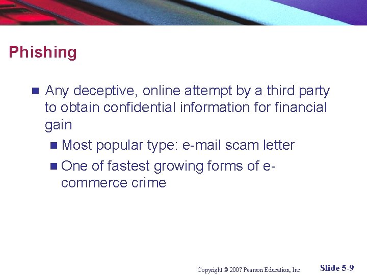 Phishing n Any deceptive, online attempt by a third party to obtain confidential information