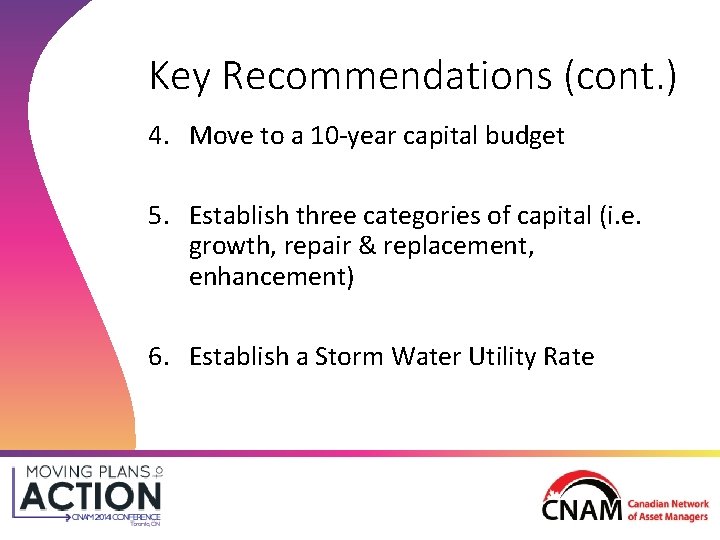 Key Recommendations (cont. ) 4. Move to a 10 -year capital budget 5. Establish