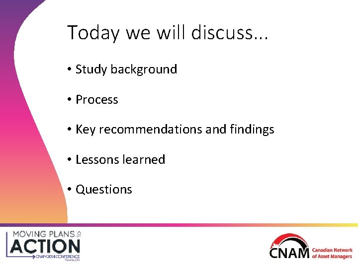 Today we will discuss. . . • Study background • Process • Key recommendations