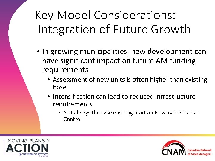 Key Model Considerations: Integration of Future Growth • In growing municipalities, new development can