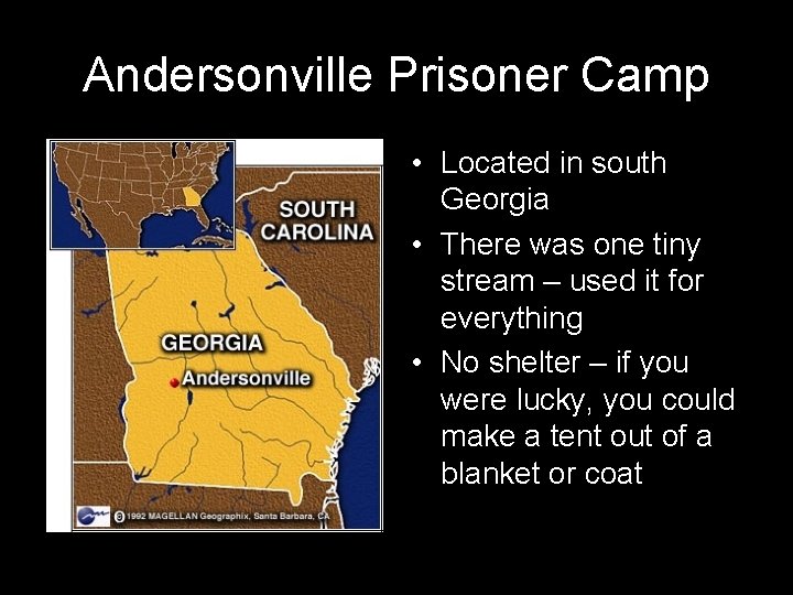 Andersonville Prisoner Camp • Located in south Georgia • There was one tiny stream