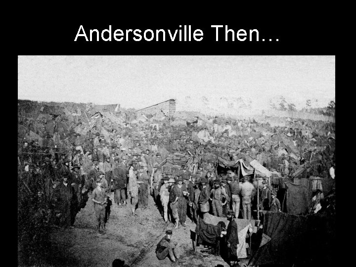 Andersonville Then… 