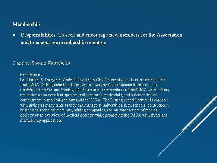 Membership Responsibilities: To seek and encourage new members for the Association and to encourage