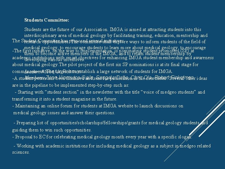 Students Committee: Students are the future of our Association. IMGA is aimed at attracting