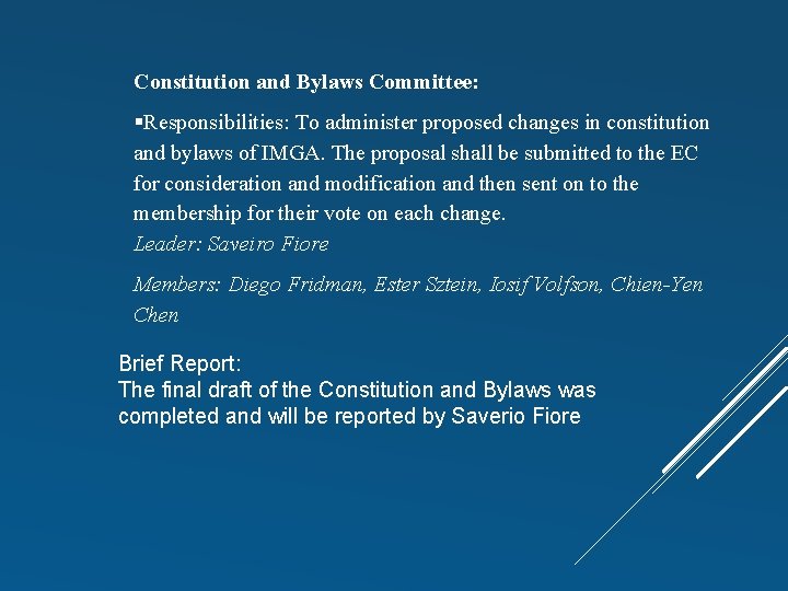 Constitution and Bylaws Committee: Responsibilities: To administer proposed changes in constitution and bylaws of