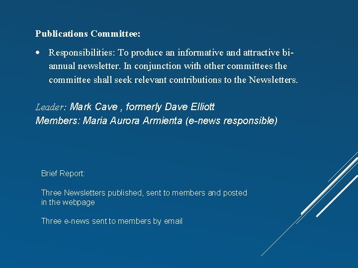 Publications Committee: Responsibilities: To produce an informative and attractive biannual newsletter. In conjunction with