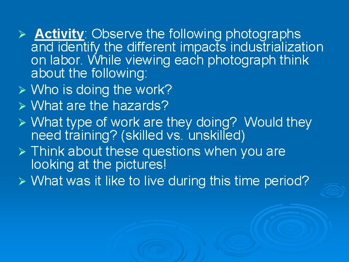Activity: Observe the following photographs and identify the different impacts industrialization on labor. While