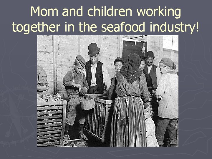 Mom and children working together in the seafood industry! 
