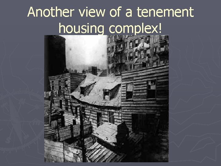 Another view of a tenement housing complex! 
