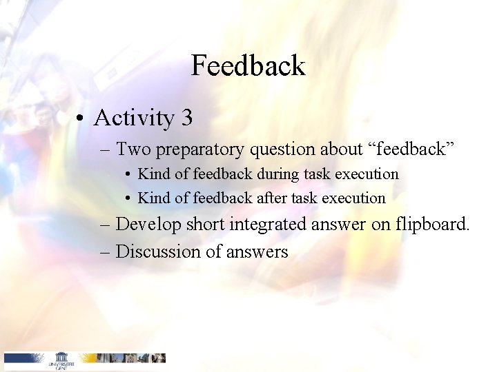 Feedback • Activity 3 – Two preparatory question about “feedback” • Kind of feedback