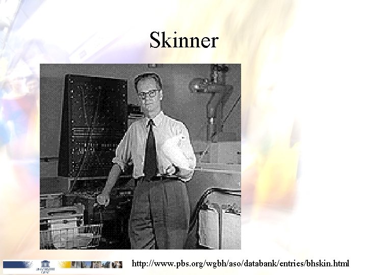 Skinner http: //www. pbs. org/wgbh/aso/databank/entries/bhskin. html 