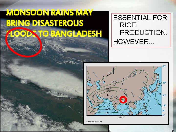 MONSOON RAINS MAY BRING DISASTEROUS FLOODS TO BANGLADESH ESSENTIAL FOR RICE PRODUCTION. HOWEVER… 