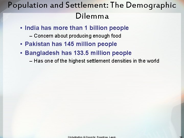 Population and Settlement: The Demographic Dilemma • India has more than 1 billion people