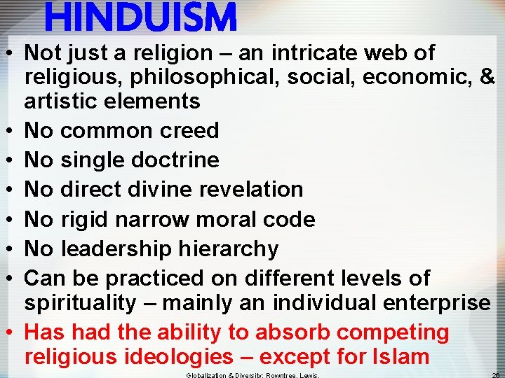 HINDUISM • Not just a religion – an intricate web of religious, philosophical, social,