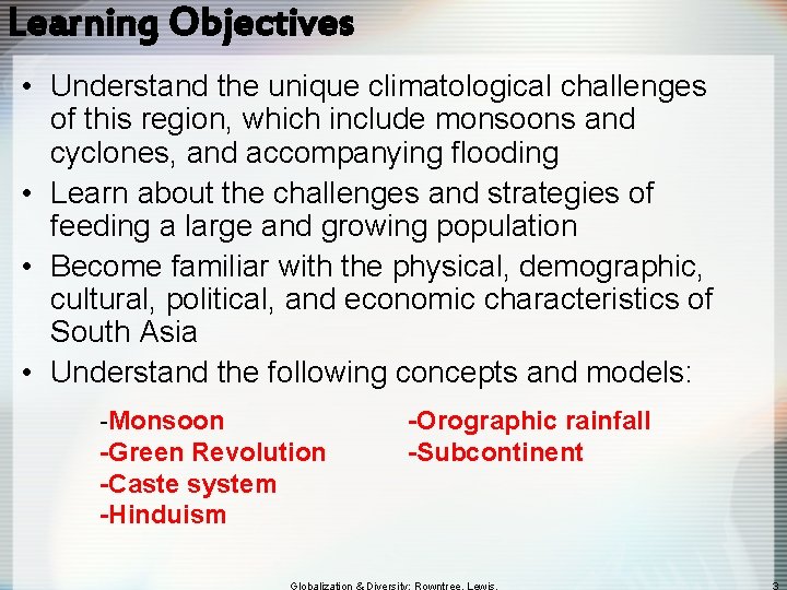 Learning Objectives • Understand the unique climatological challenges of this region, which include monsoons