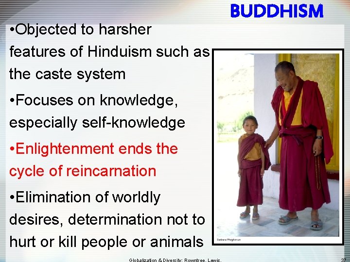  • Objected to harsher features of Hinduism such as the caste system •