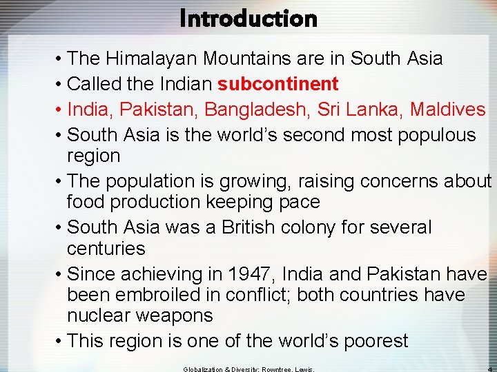 Introduction • The Himalayan Mountains are in South Asia • Called the Indian subcontinent