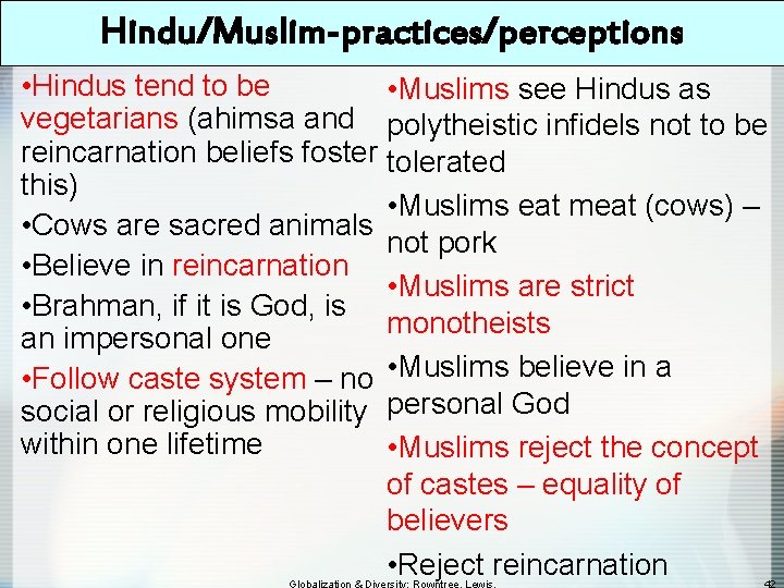 Hindu/Muslim-practices/perceptions • Hindus tend to be • Muslims see Hindus as vegetarians (ahimsa and