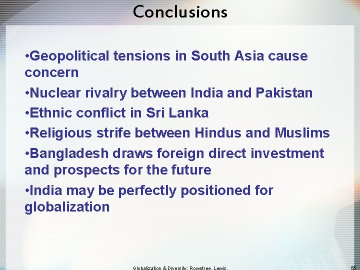 Conclusions • Geopolitical tensions in South Asia cause concern • Nuclear rivalry between India