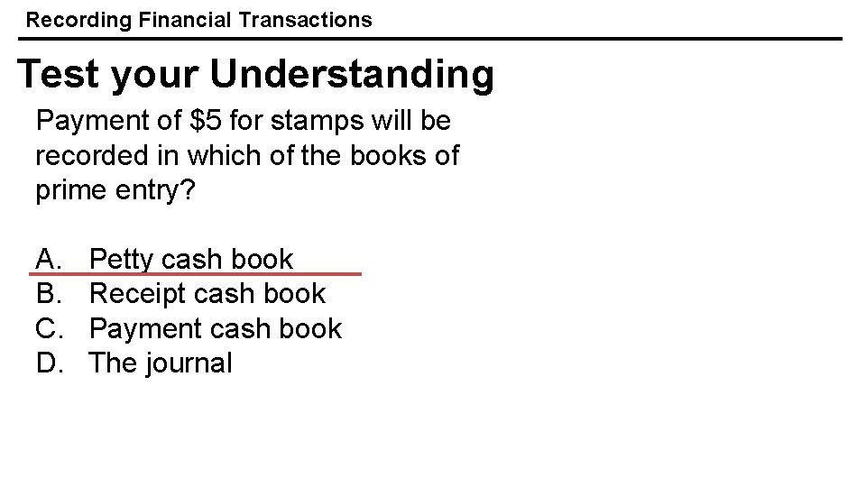 Recording Financial Transactions Test your Understanding Payment of $5 for stamps will be recorded