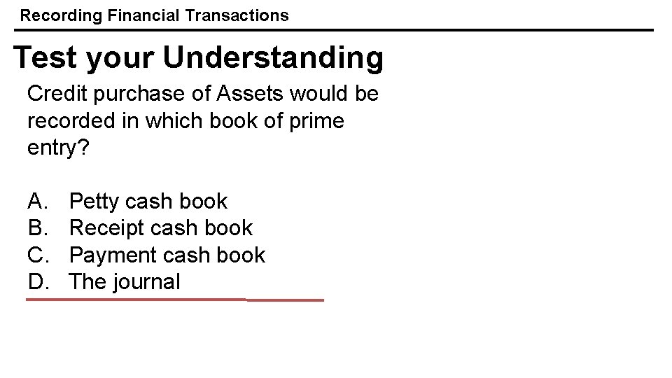 Recording Financial Transactions Test your Understanding Credit purchase of Assets would be recorded in