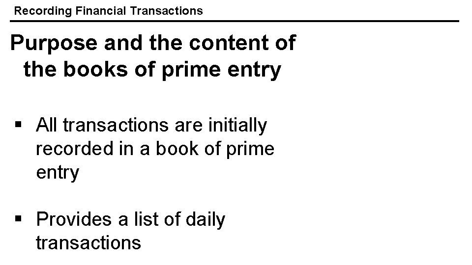 Recording Financial Transactions Purpose and the content of the books of prime entry §