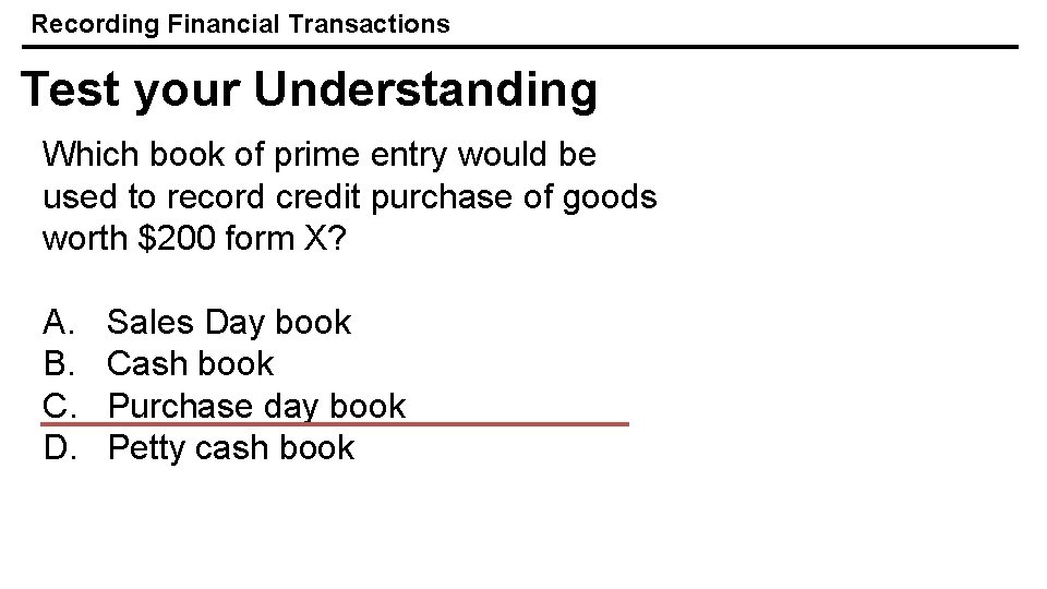 Recording Financial Transactions Test your Understanding Which book of prime entry would be used