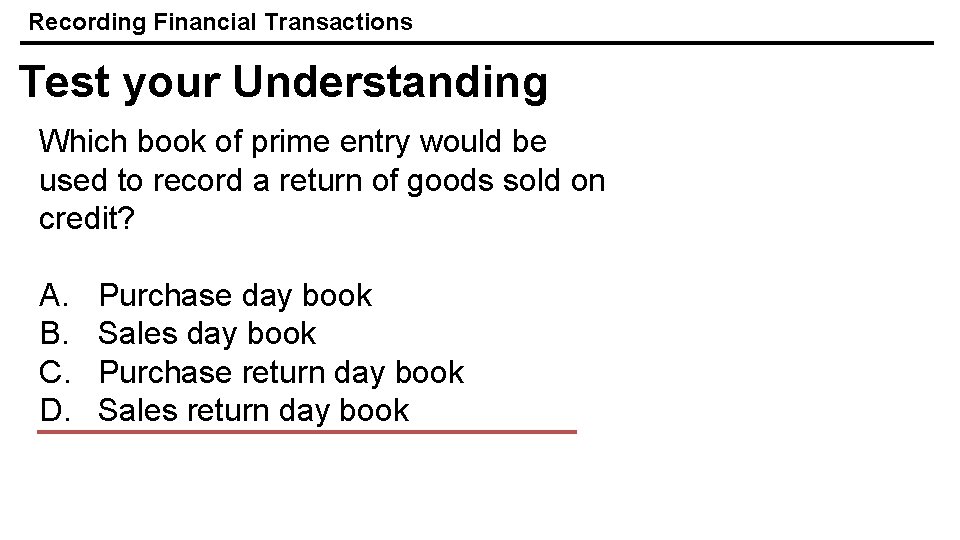 Recording Financial Transactions Test your Understanding Which book of prime entry would be used