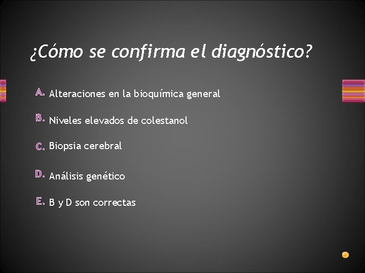 ¿Cómo se confirma el diagnóstico? A. Alteraciones en la bioquímica general B. Niveles elevados