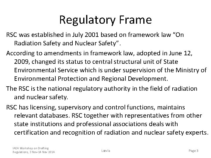 Regulatory Frame RSC was established in July 2001 based on framework law “On Radiation