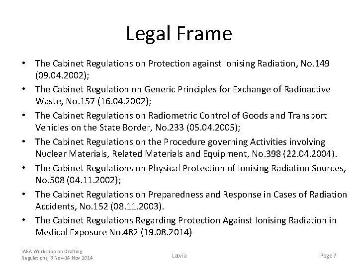 Legal Frame • The Cabinet Regulations on Protection against Ionising Radiation, No. 149 (09.