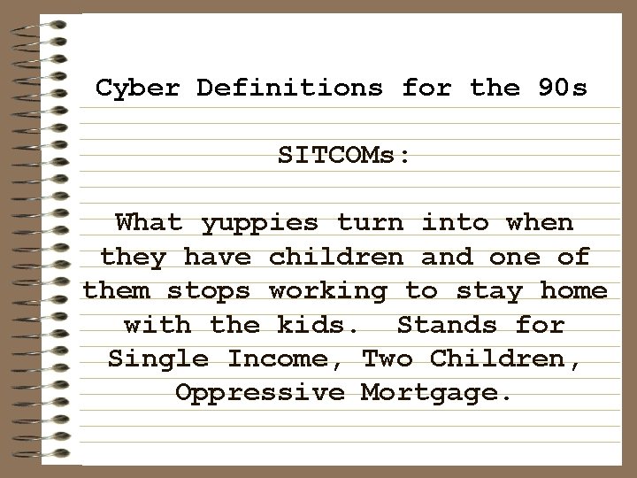 Cyber Definitions for the 90 s SITCOMs: What yuppies turn into when they have