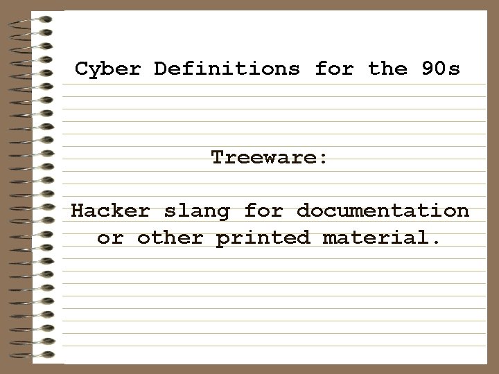 Cyber Definitions for the 90 s Treeware: Hacker slang for documentation or other printed