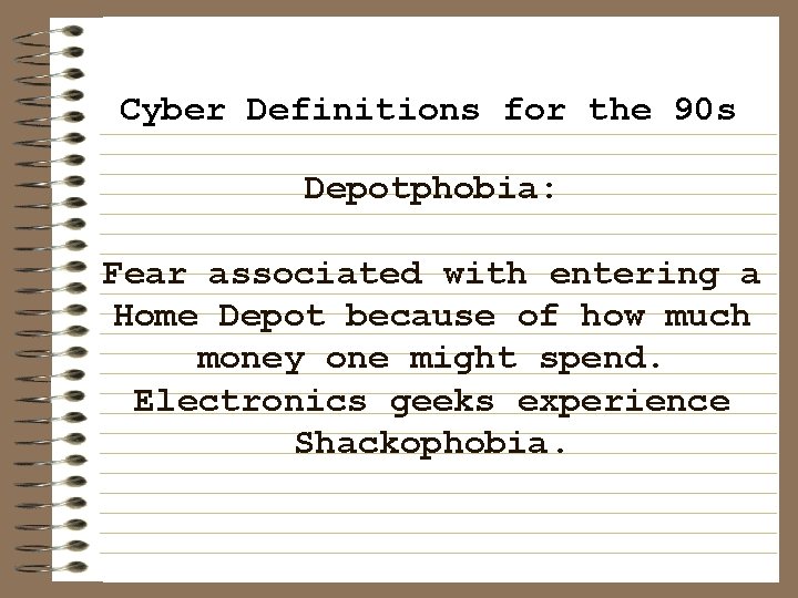 Cyber Definitions for the 90 s Depotphobia: Fear associated with entering a Home Depot