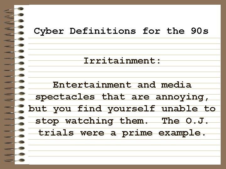 Cyber Definitions for the 90 s Irritainment: Entertainment and media spectacles that are annoying,