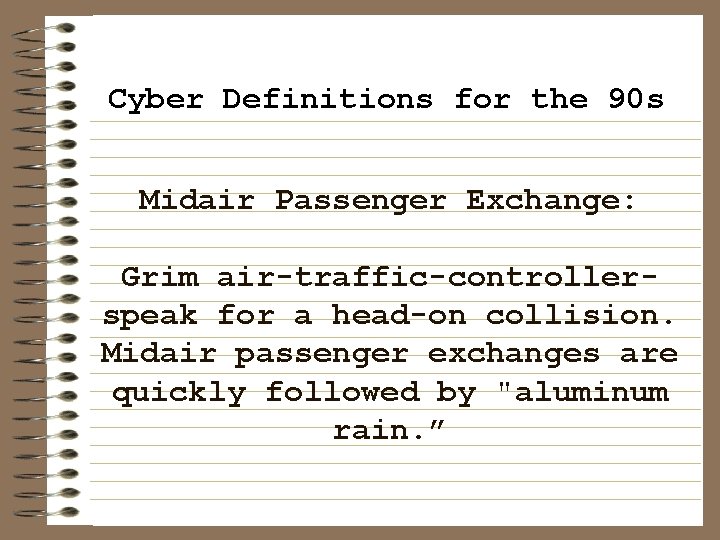 Cyber Definitions for the 90 s Midair Passenger Exchange: Grim air-traffic-controllerspeak for a head-on