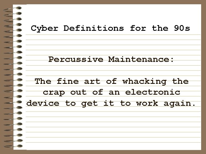 Cyber Definitions for the 90 s Percussive Maintenance: The fine art of whacking the