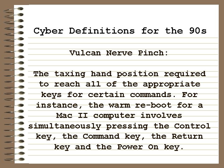 Cyber Definitions for the 90 s Vulcan Nerve Pinch: The taxing hand position required