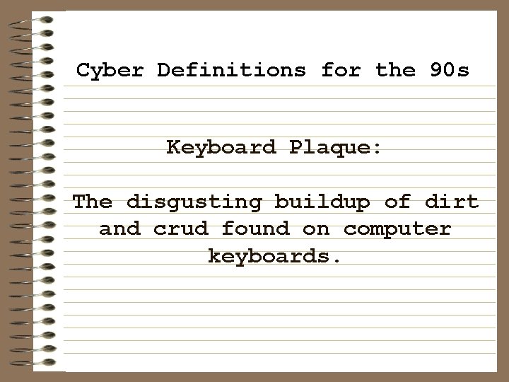 Cyber Definitions for the 90 s Keyboard Plaque: The disgusting buildup of dirt and