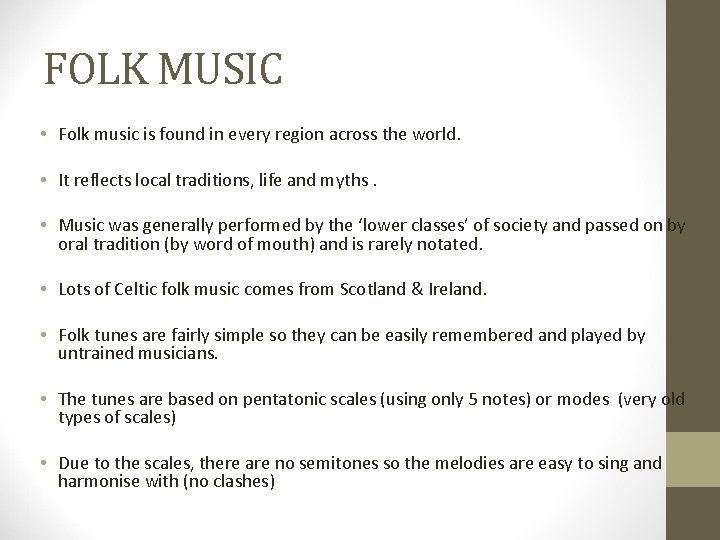 FOLK MUSIC • Folk music is found in every region across the world. •