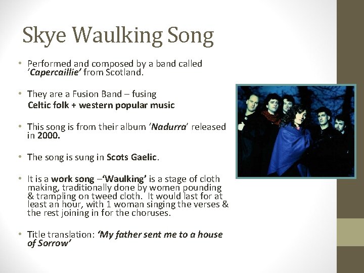 Skye Waulking Song • Performed and composed by a band called ‘Capercaillie’ from Scotland.